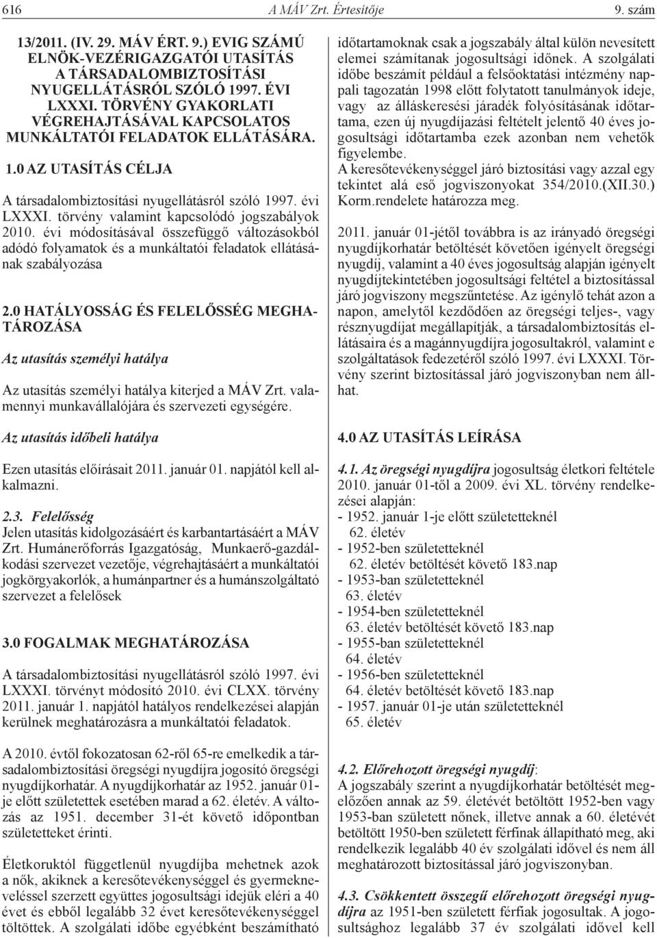 törvény valamint kapcsolódó jogszabályok 2010. évi módosításával összefüggő változásokból adódó folyamatok és a munkáltatói feladatok ellátásának szabályozása 2.