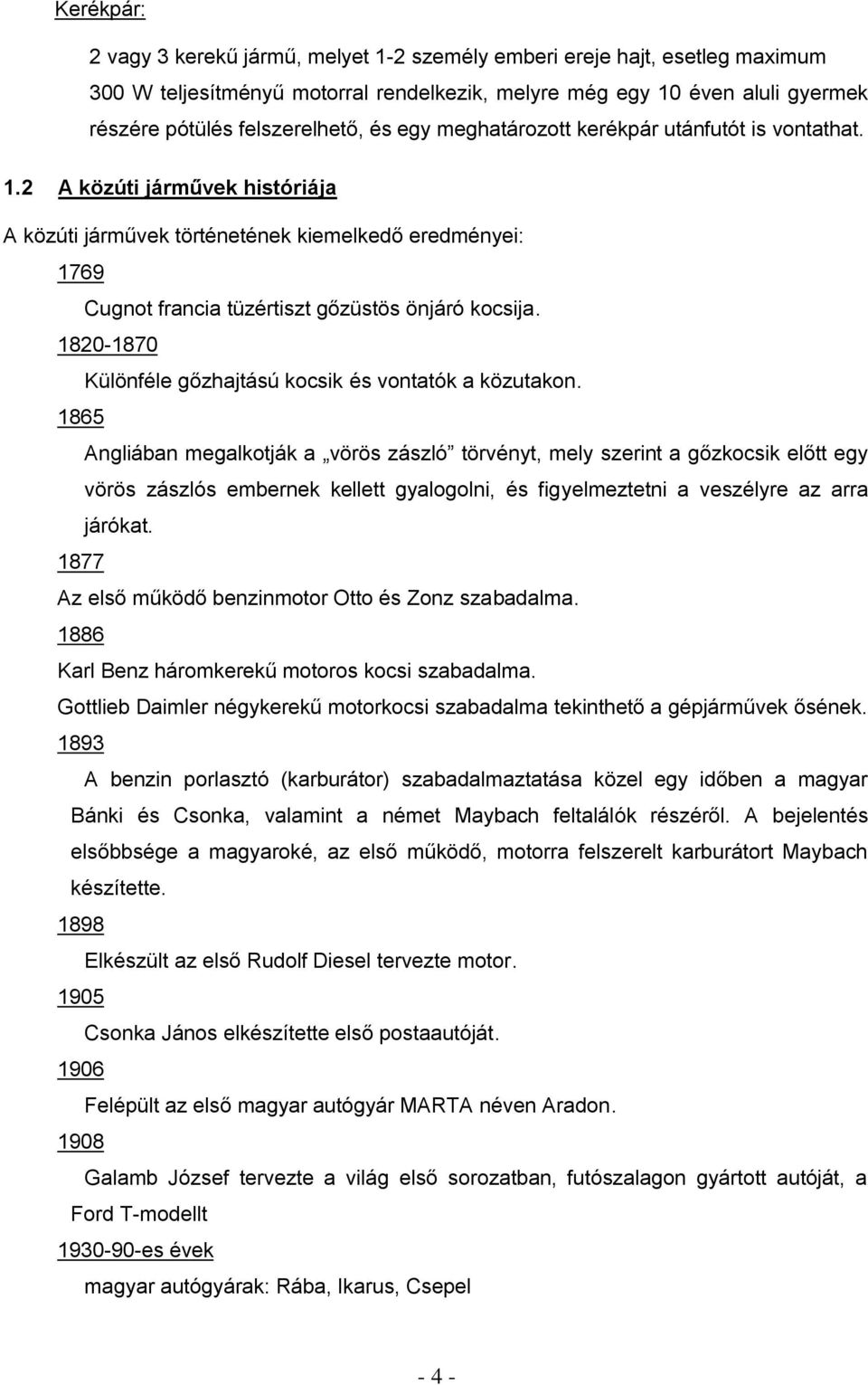 1820-1870 Különféle gőzhajtású kocsik és vontatók a közutakon.