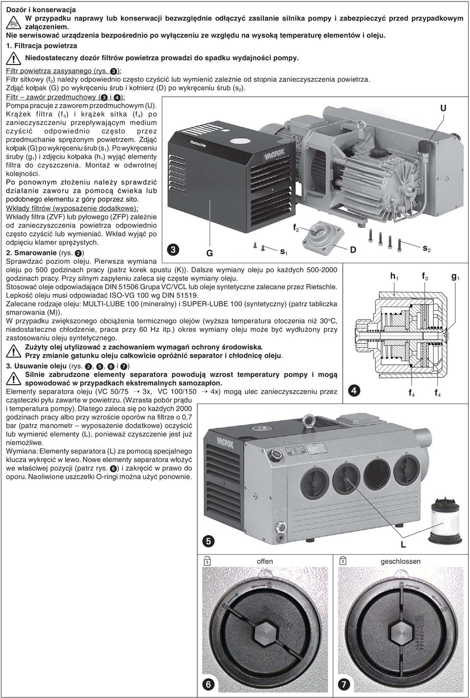 iltracja powietrza Niedostateczny dozór filtrów powietrza prowadzi do spadku wydajności pompy. iltr powietrza zasysanego (rys.