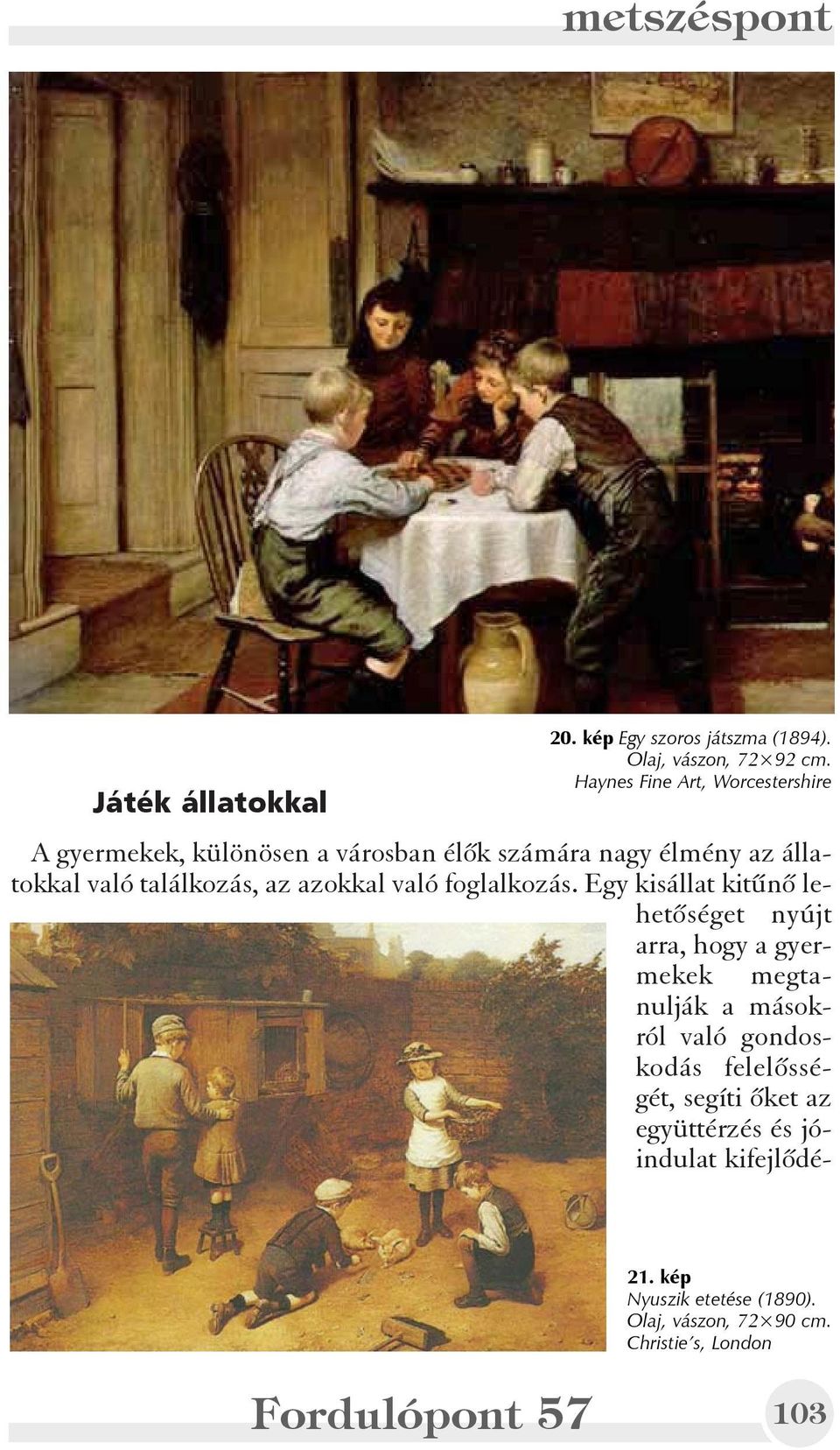 õket az együttérzés és jóindulat kifejlõdémetszéspont Játék állatokkal 20. kép Egy szoros játszma (1894).