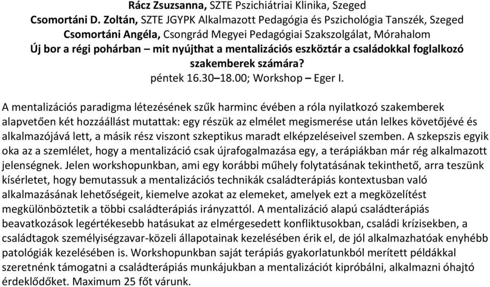 eszköztár a családokkal foglalkozó szakemberek számára? péntek 16.30 18.00; Workshop Eger I.