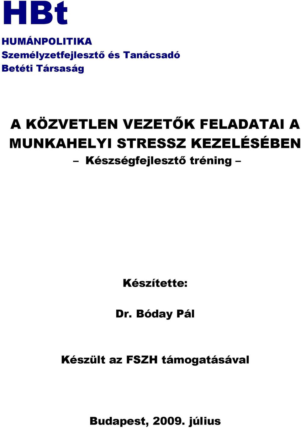 KEZELÉSÉBEN Készségfejlesztő tréning Készítette: Dr.