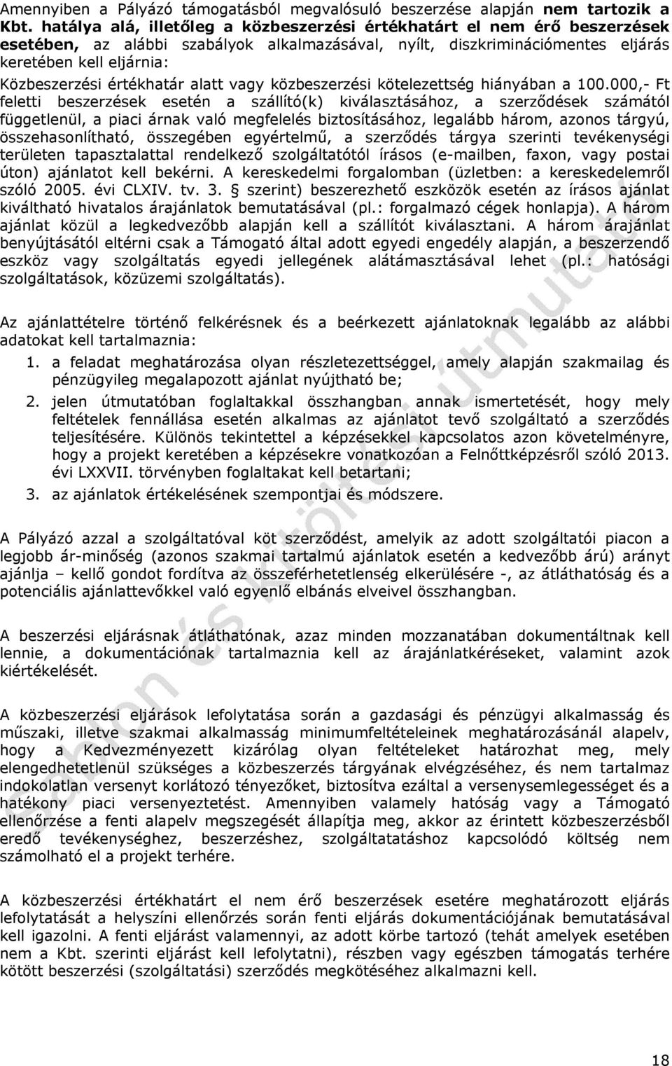 értékhatár alatt vagy közbeszerzési kötelezettség hiányában a 100.