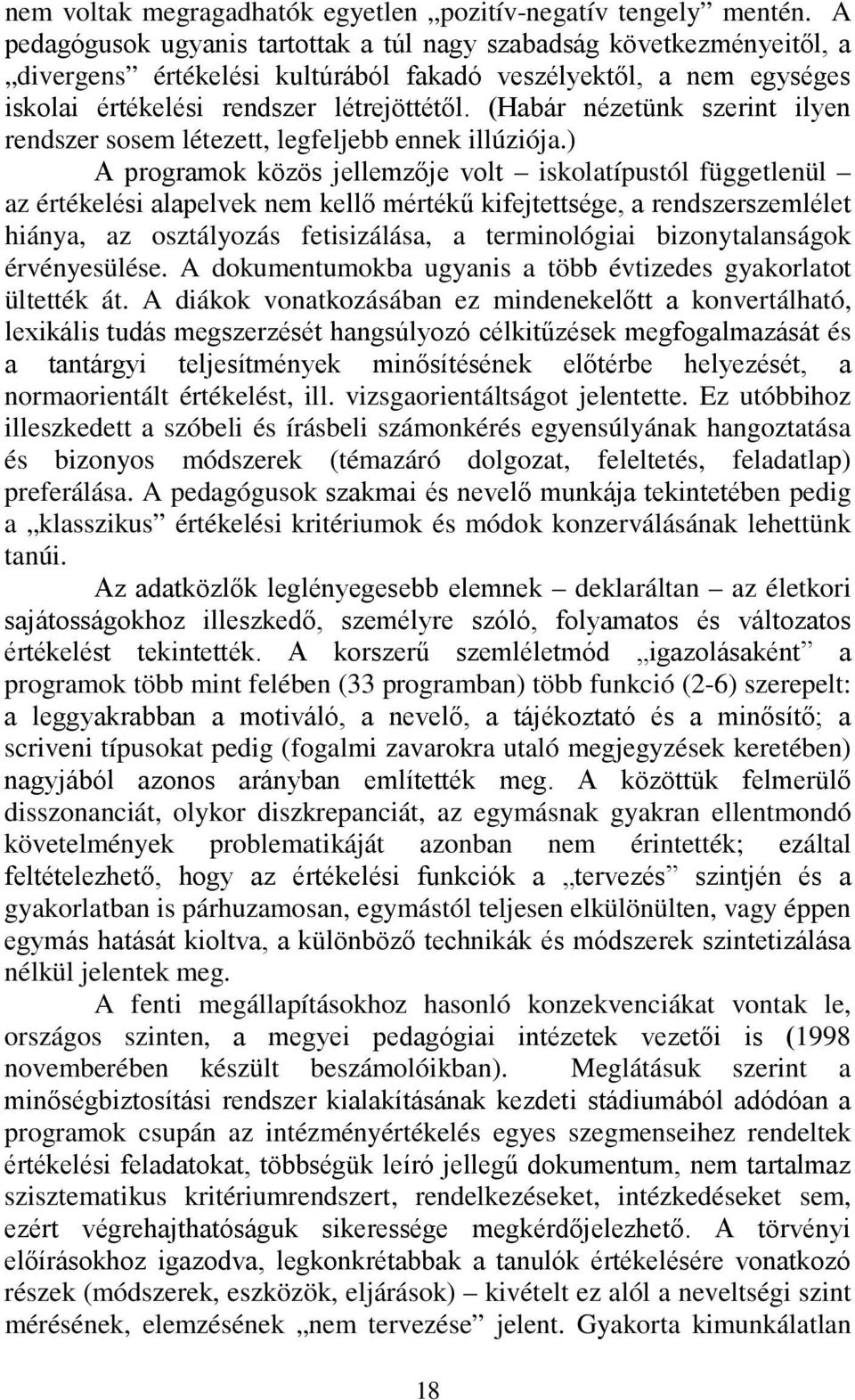 (Habár nézetünk szerint ilyen rendszer sosem létezett, legfeljebb ennek illúziója.