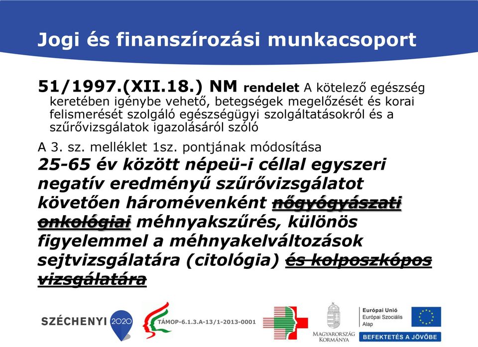 szolgáltatásokról és a szűrővizsgálatok igazolásáról szóló A 3. sz. melléklet 1sz.