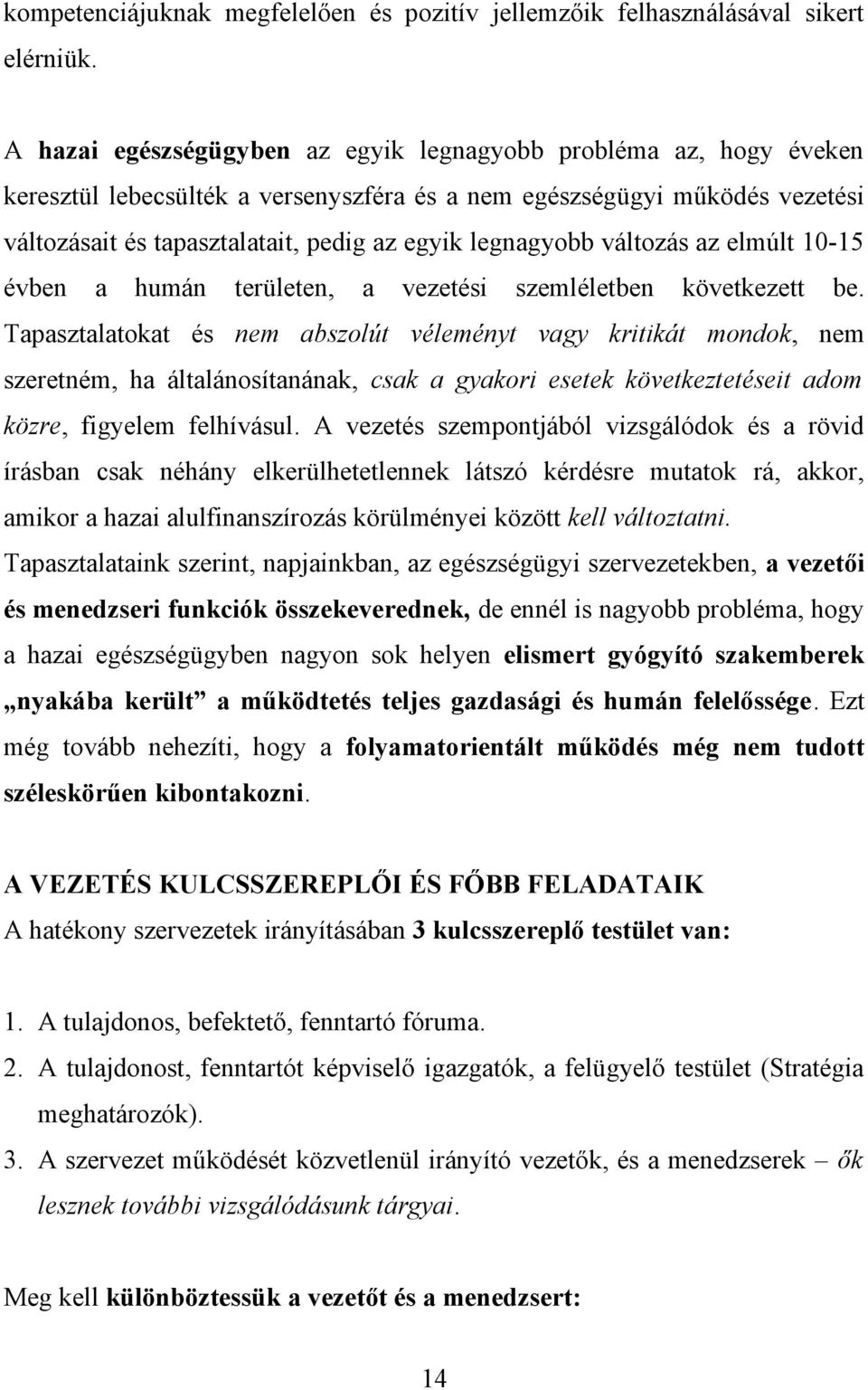 legnagyobb változás az elmúlt 10-15 évben a humán területen, a vezetési szemléletben következett be.