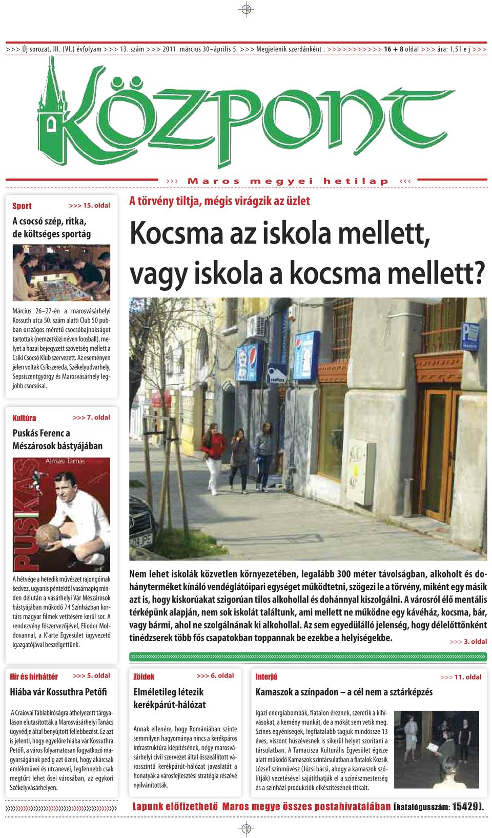 oldal A csocsó szép, ritka, de költséges sportág A törvény tiltja, mégis virágzik az üzlet Kocsma az iskola mellett, vagy iskola a kocsma mellett? Március 26 27-én a marosvásárhelyi Kossuth utca 50.