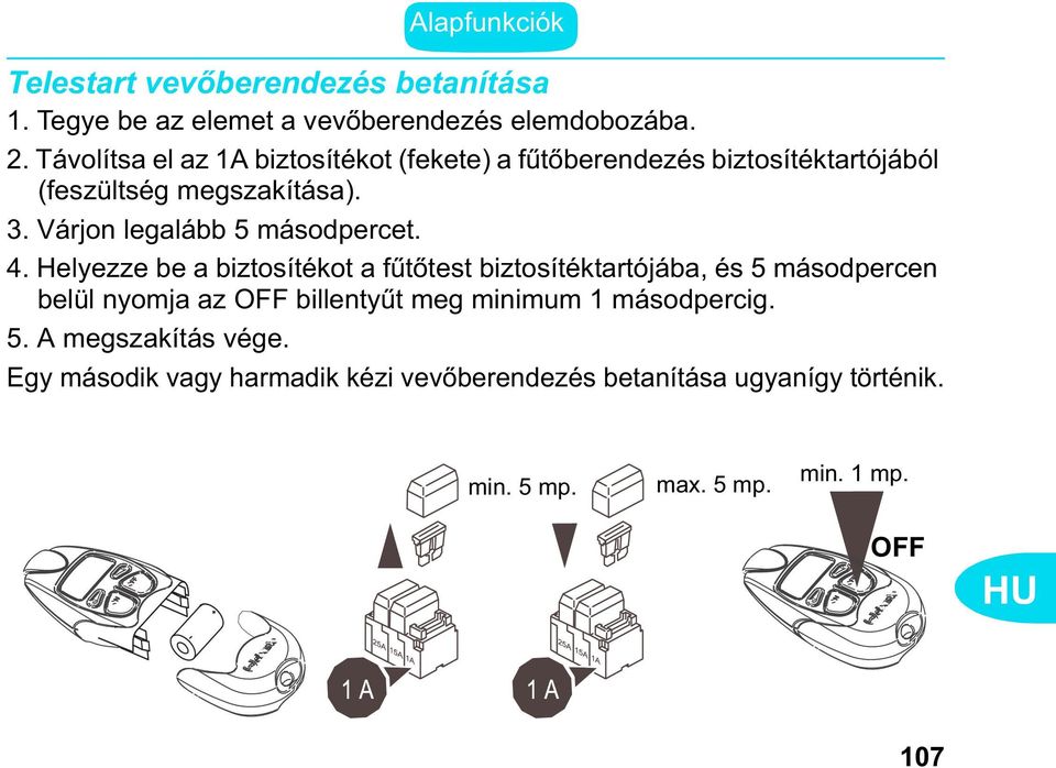 Várjon legalább 5 másodpercet. 4.