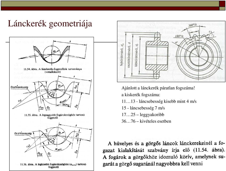 a kiskerék fogszáma: 11 13 - láncsebesség