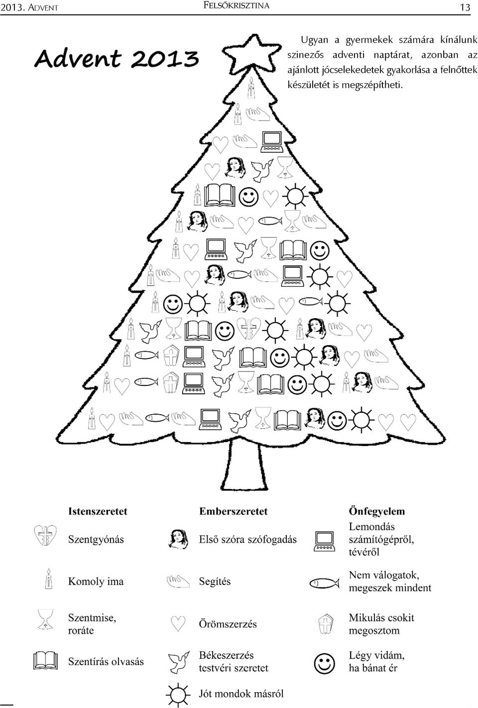 naptárat, azonban az ajánlott jócselekedetek