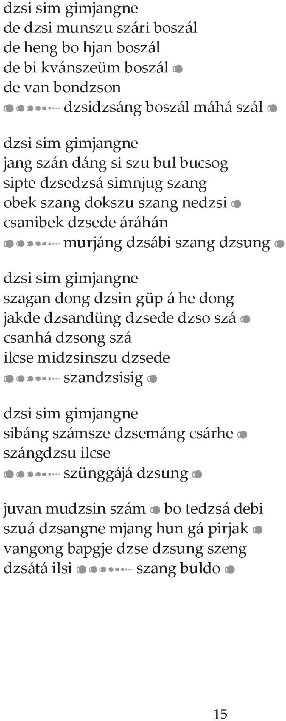 szagan dong dzsin güp á he dong jakde dzsandüng dzsede dzso szá m csanhá dzsong szá ilcse midzsinszu dzsede M szandzsisig m dzsi sim gimjangne sibáng számsze dzsemáng