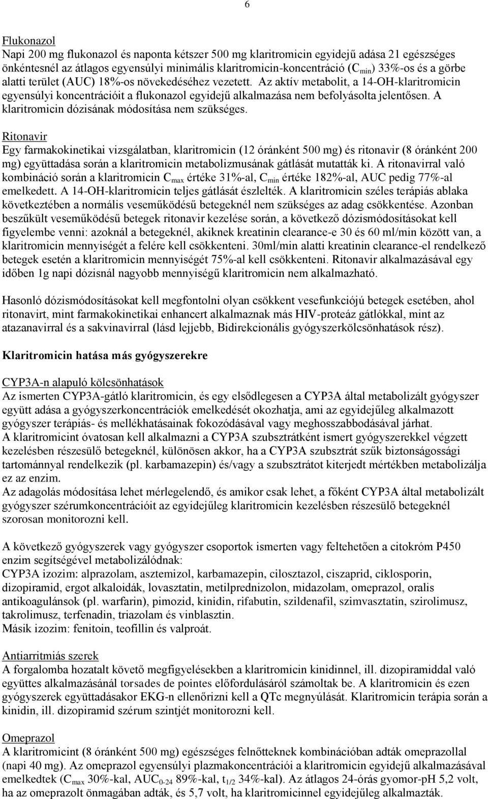 A klaritromicin dózisának módosítása nem szükséges.