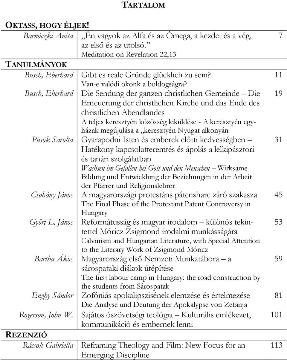 Busch, Eberhard Die Sendung der ganzen christlichen Gemeinde Die Erneuerung der christlichen Kirche und das Ende des christlichen Abendlandes A teljes keresztyén közösség kiküldése - A keresztyén