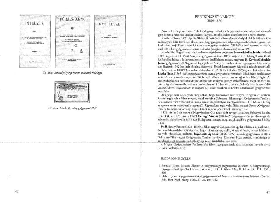 1zertárából NYILTLEVt:L IRTA Dr BERNADY GYÖRGY BERISINSZKY KÁROLY (1820-1876) Nem volt erdélyi származású, de fiatal gyógyszerészként Nagyváradon telepedett le és élete vé~ géig ebben a városban