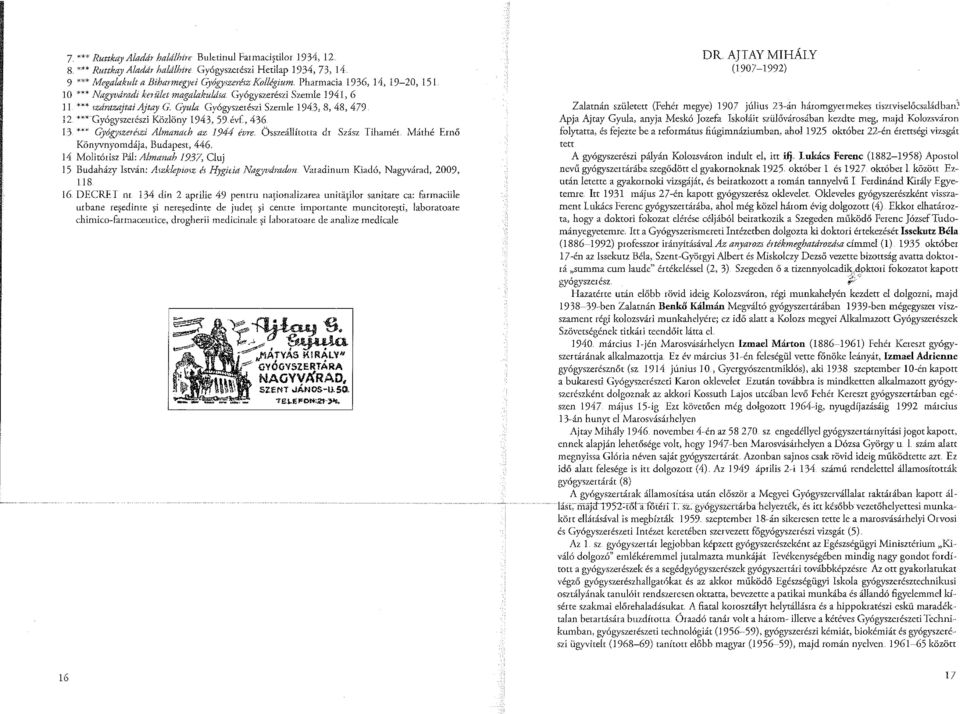 Gyula Gyógyszerészi Szemle 1943, 8, 48, 479 12 ***'Gyógyszerészi Közlöny 1943, 59.évf, 436 13. *** Gyógyszerészi Almanach az 1944 évre.