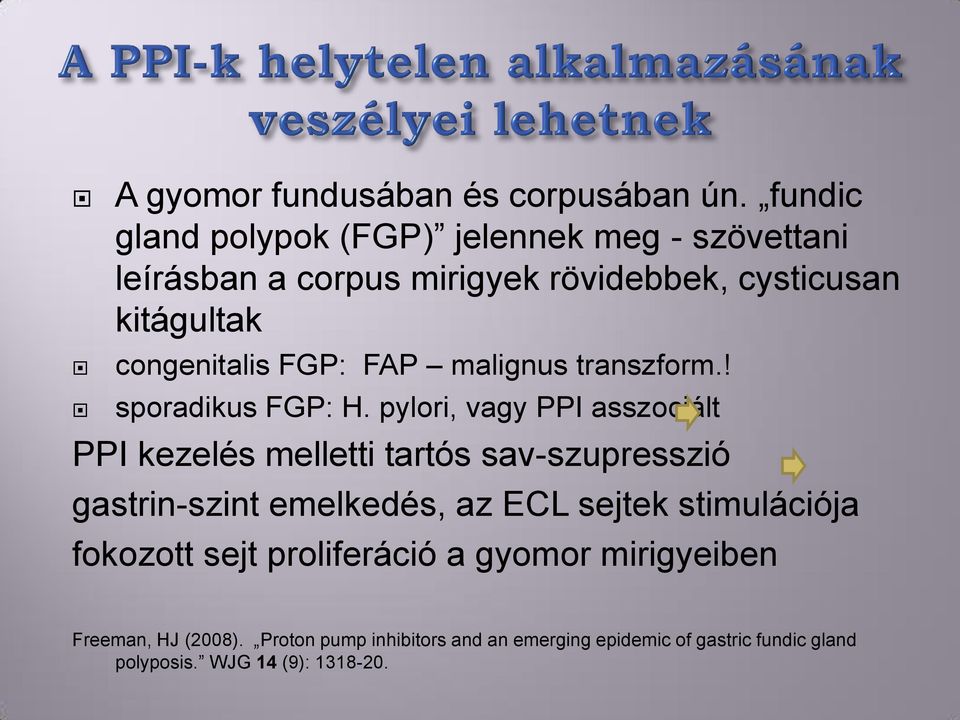 FGP: FAP malignus transzform.! sporadikus FGP: H.