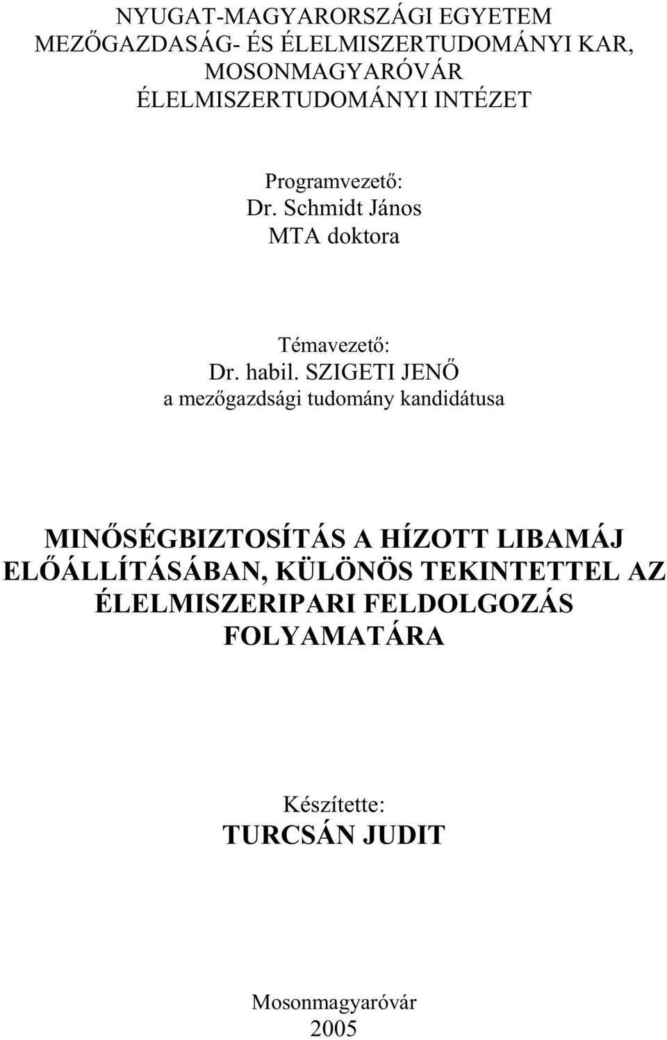 SZIGETI JEN a mez gazdsági tudomány kandidátusa MIN SÉGBIZTOSÍTÁS A HÍZOTT LIBAMÁJ EL