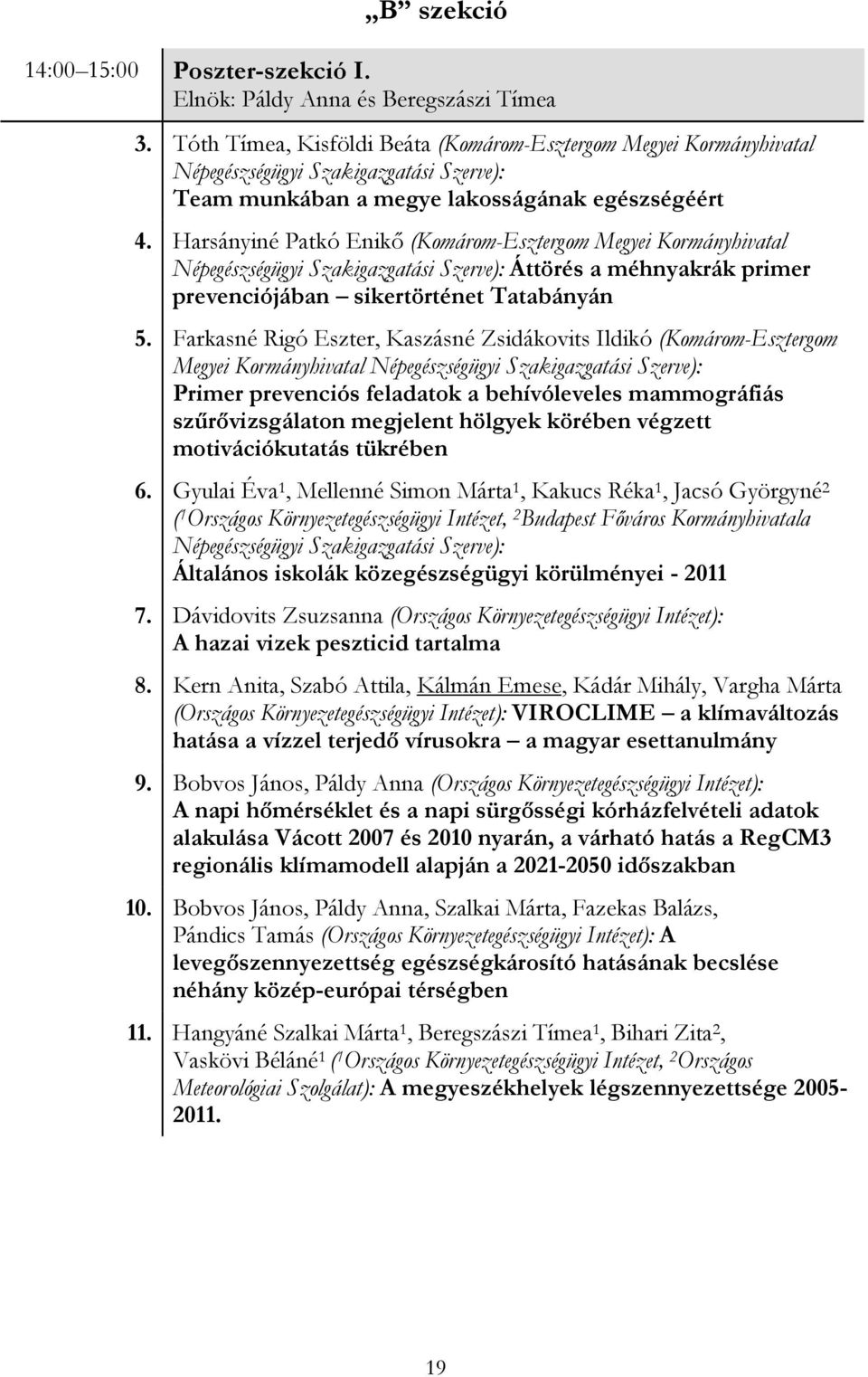 Harsányiné Patkó Enikő (Komárom-Esztergom Megyei Kormányhivatal Népegészségügyi Szakigazgatási Szerve): Áttörés a méhnyakrák primer prevenciójában sikertörténet Tatabányán 5.