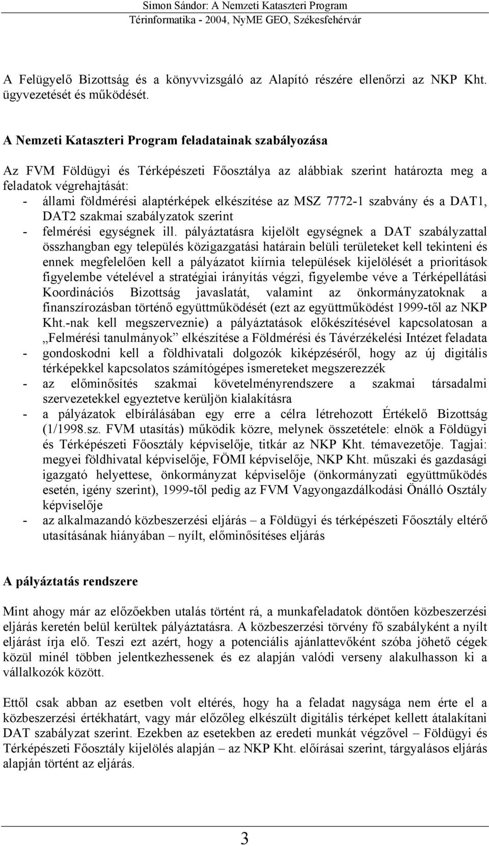 elkészítése az MSZ 7772-1 szabvány és a DAT1, DAT2 szakmai szabályzatok szerint - felmérési egységnek ill.