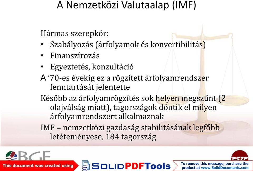 jelentette Később az árfolyamrögzítés sok helyen megszűnt (2 olajválság miatt), tagországok döntik el