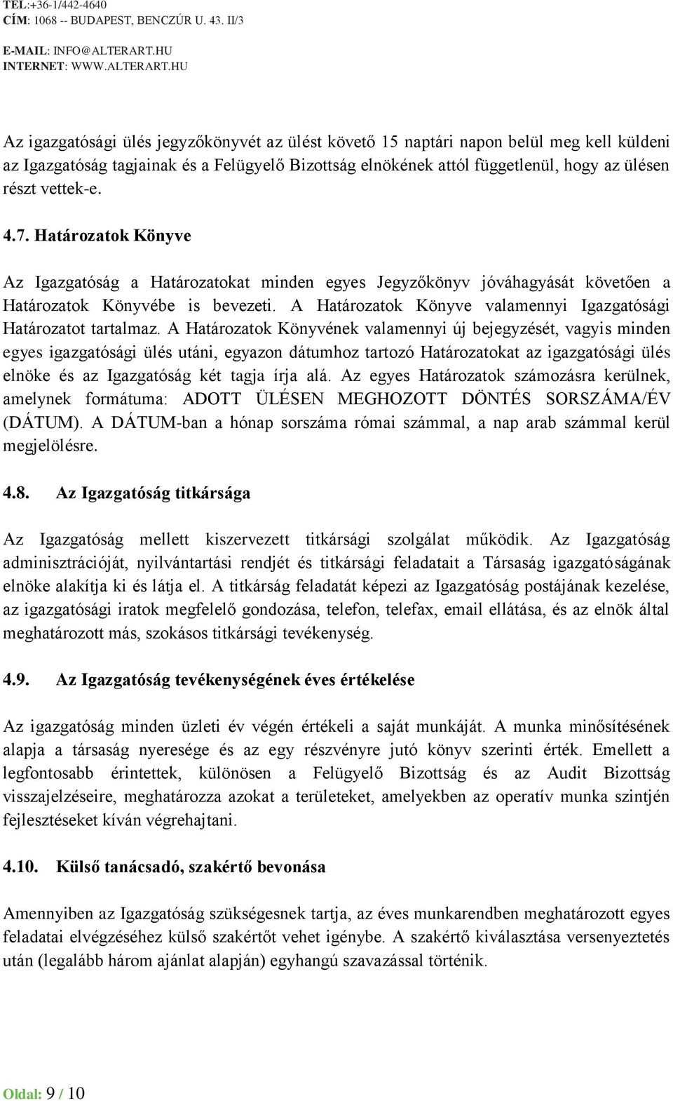 A Határozatok Könyve valamennyi Igazgatósági Határozatot tartalmaz.