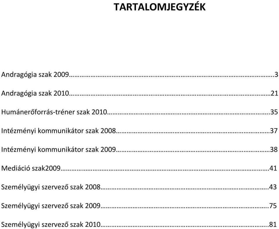 .35 Intézményi kommunikátor szak 2008 37 Intézményi kommunikátor szak 2009