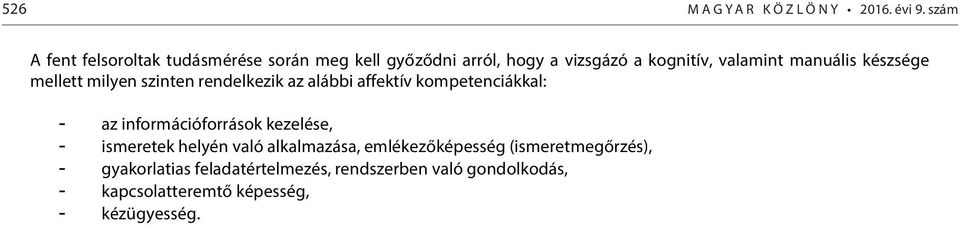 készsége mellett milyen szinten rendelkezik az alábbi affektív kompetenciákkal: - az információforrások