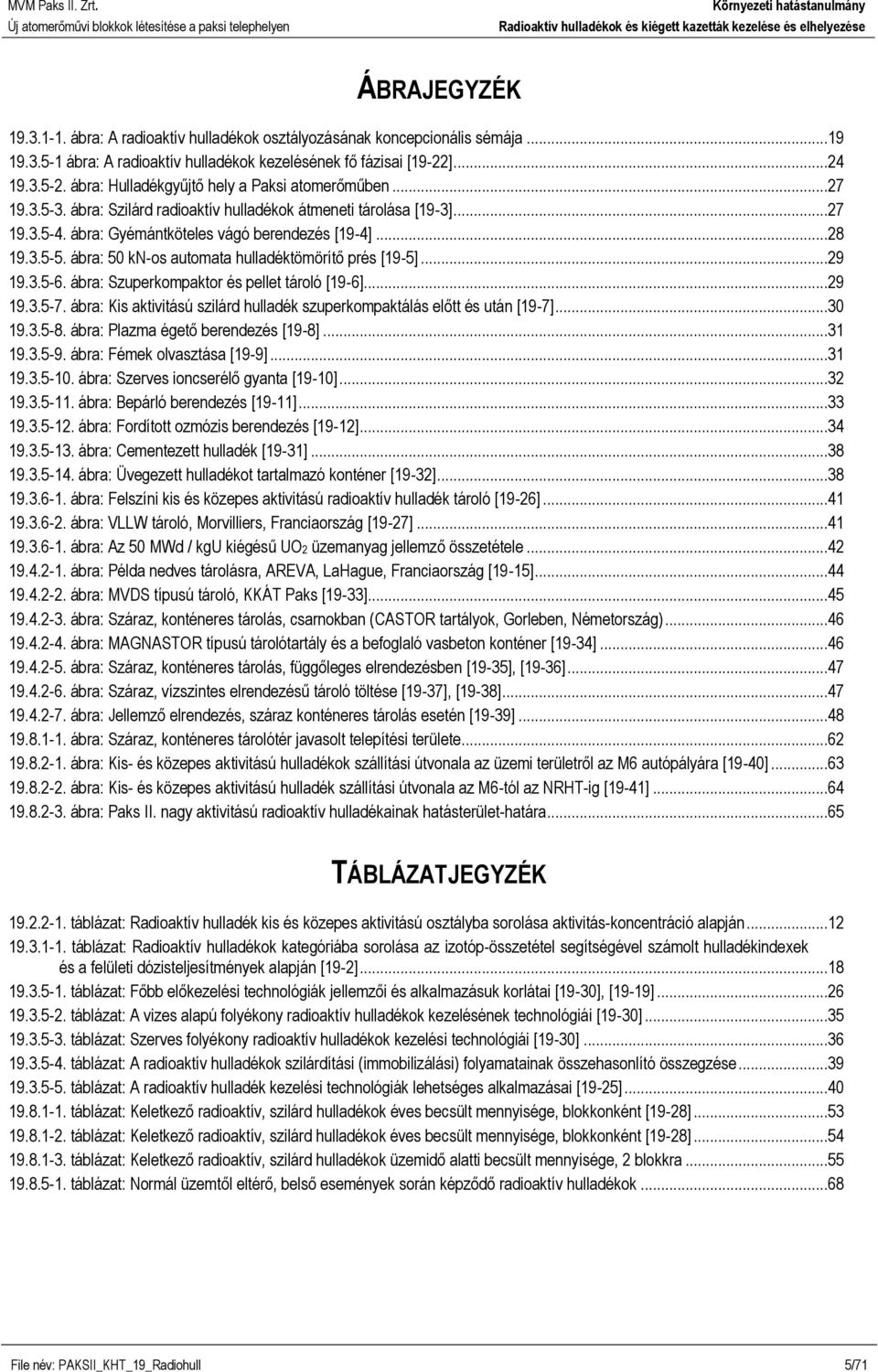 ábra: 50 kn-os automata hulladéktömörítő prés [19-5]...29 19.3.5-6. ábra: Szuperkompaktor és pellet tároló [19-6]...29 19.3.5-7.