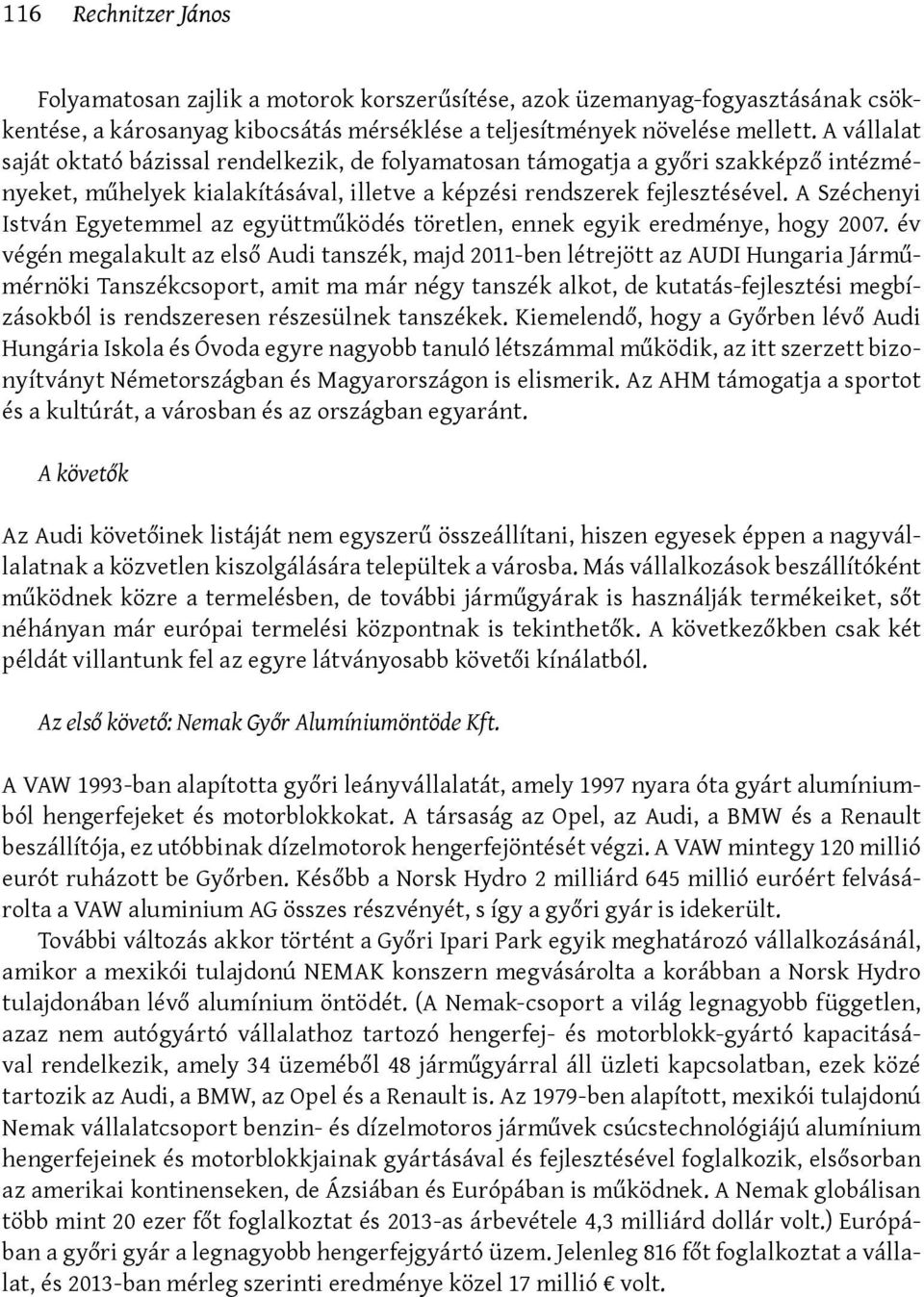 A Széchenyi István Egyetemmel az együttműködés töretlen, ennek egyik eredménye, hogy 2007.