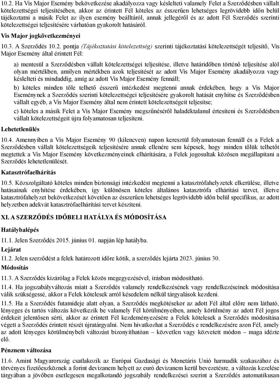 Vis Major jogkövetkezményei 10.3. A Szerződés 10.2.