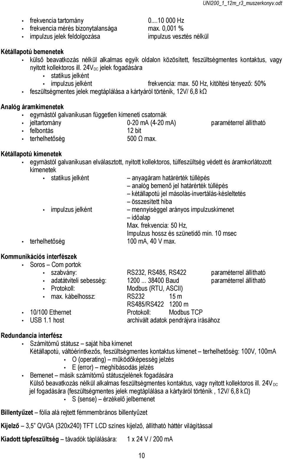 24VDC jelek fogadására statikus jelként impulzus jelként frekvencia: ma.