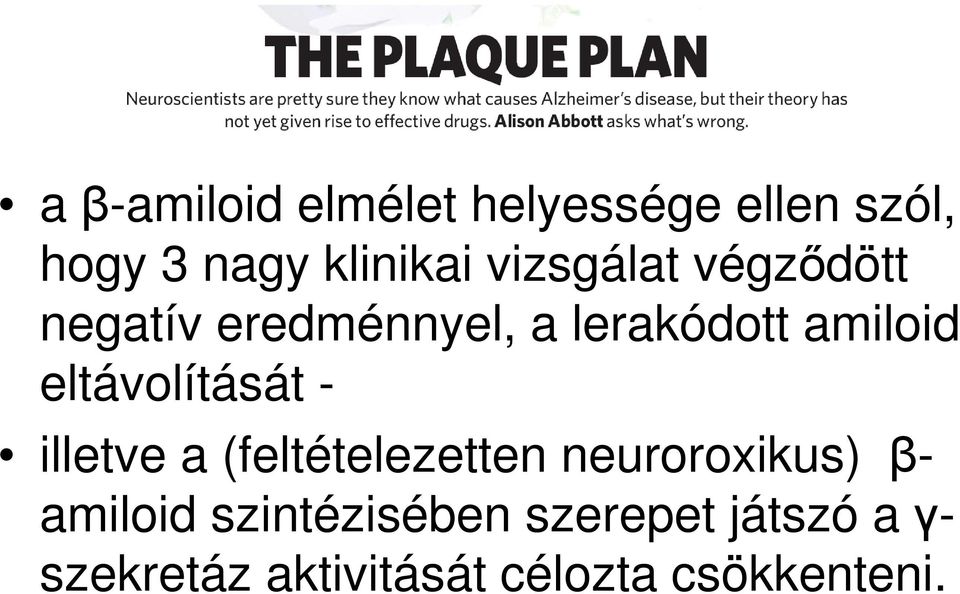 eltávolítását - illetve a (feltételezetten neuroroxikus) β- amiloid