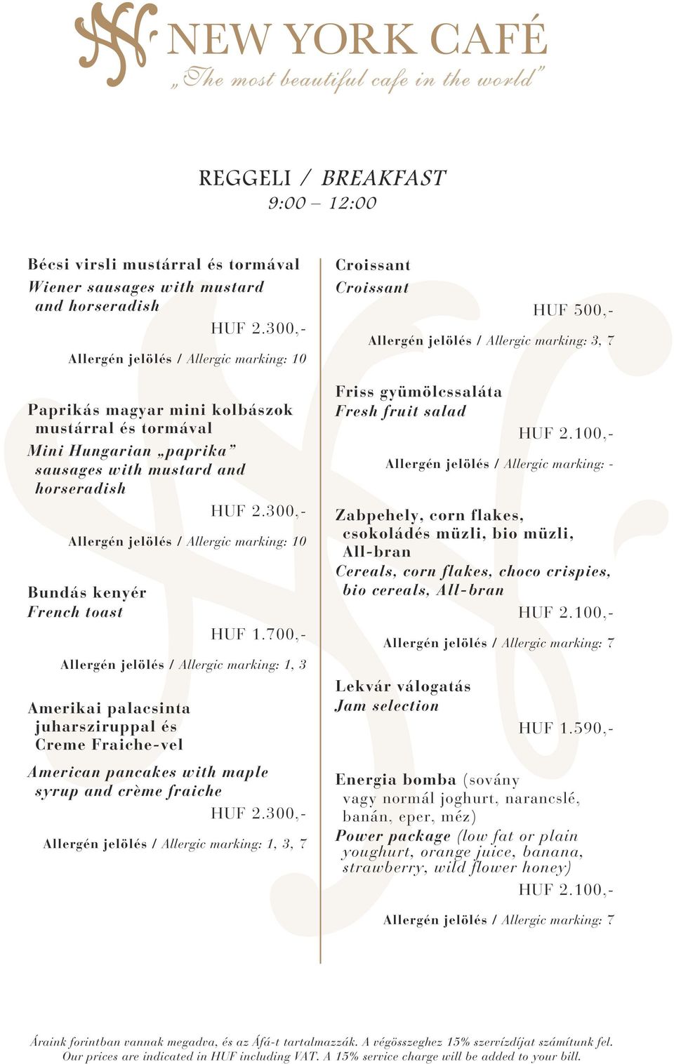 300,- Allergén jelölés / Allergic marking: 10 Bundás kenyér French toast HUF 1.