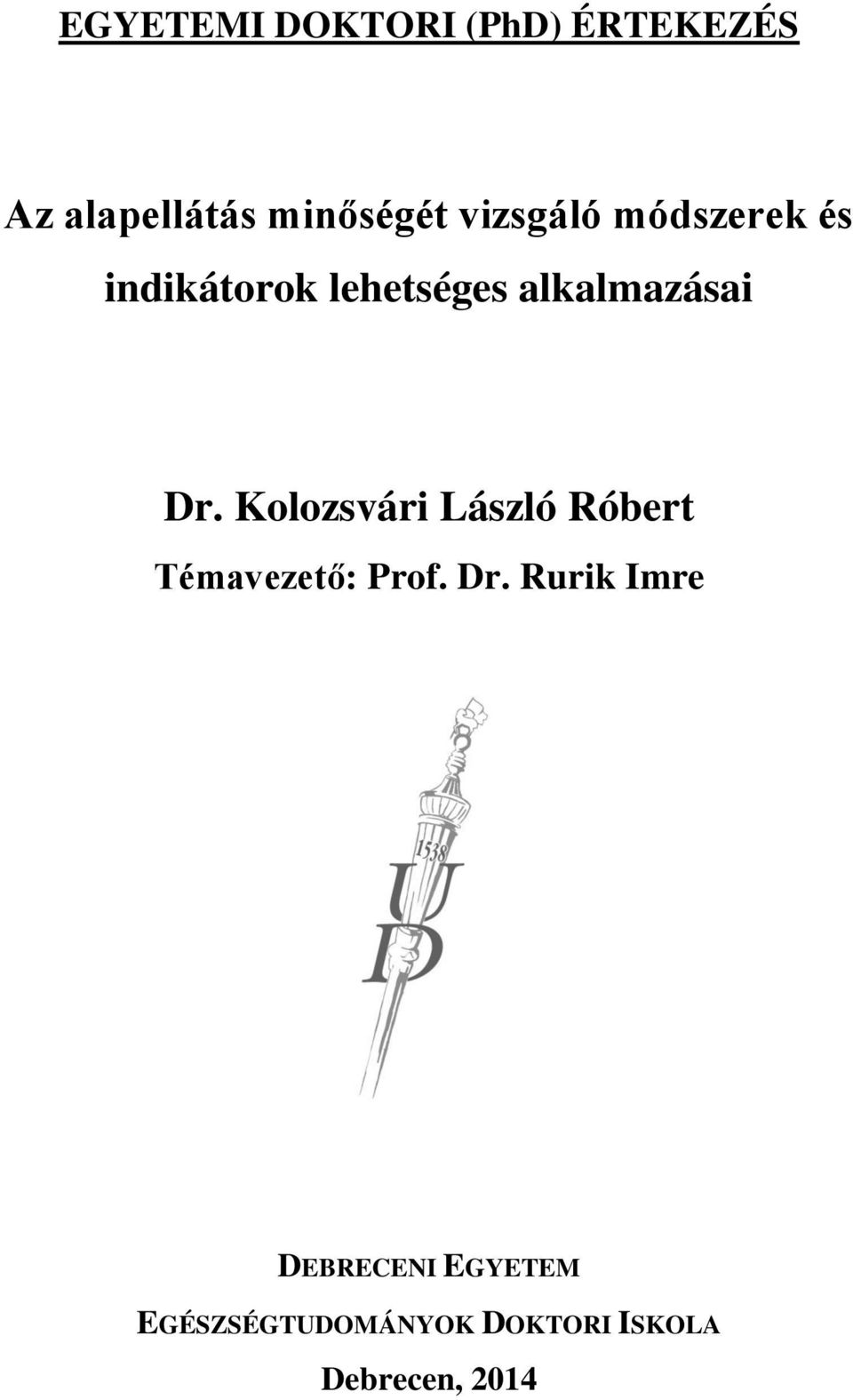 Kolozsvári László Róbert Témavezető: Prof. Dr.