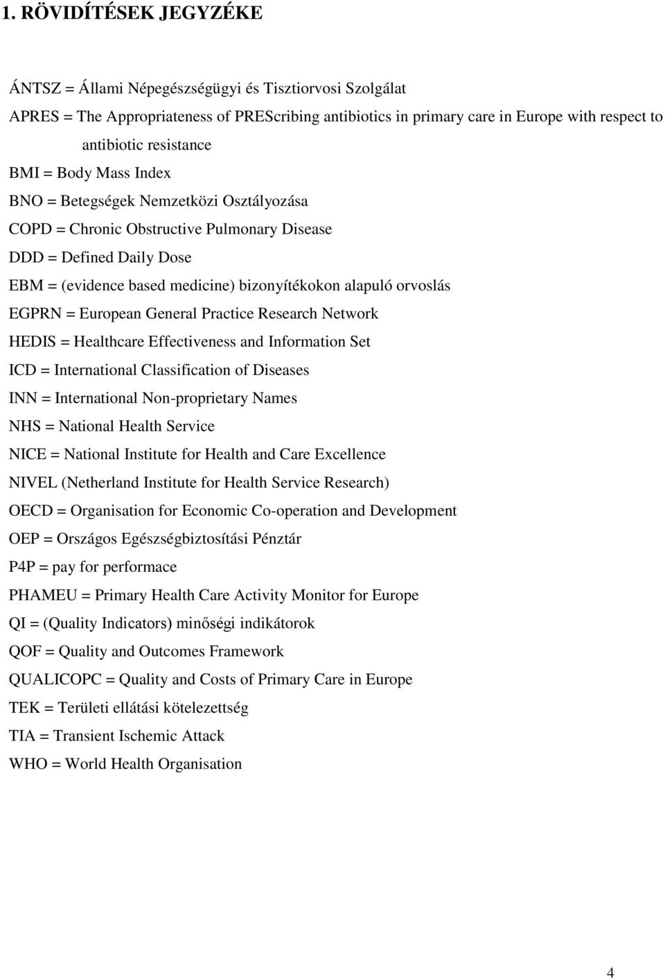 EGPRN = European General Practice Research Network HEDIS = Healthcare Effectiveness and Information Set ICD = International Classification of Diseases INN = International Non-proprietary Names NHS =