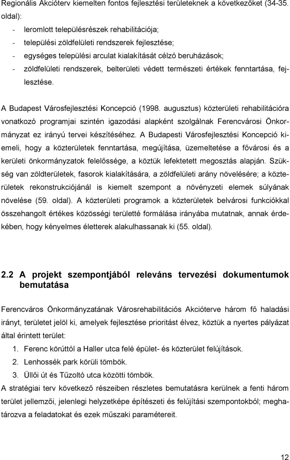 belterületi védett természeti értékek fenntartása, fejlesztése. A Budapest Városfejlesztési Koncepció (1998.