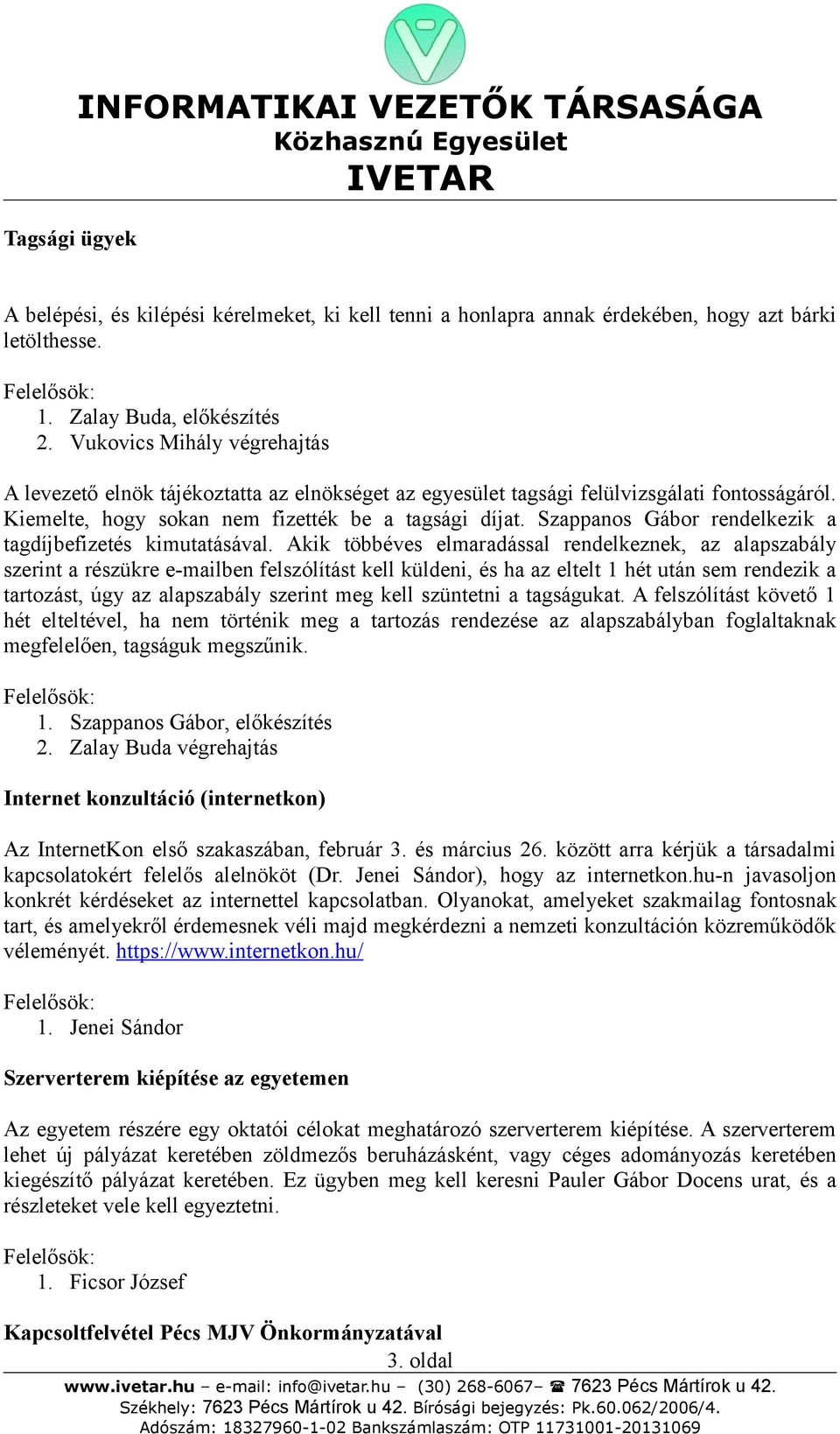Szappanos Gábor rendelkezik a tagdíjbefizetés kimutatásával.