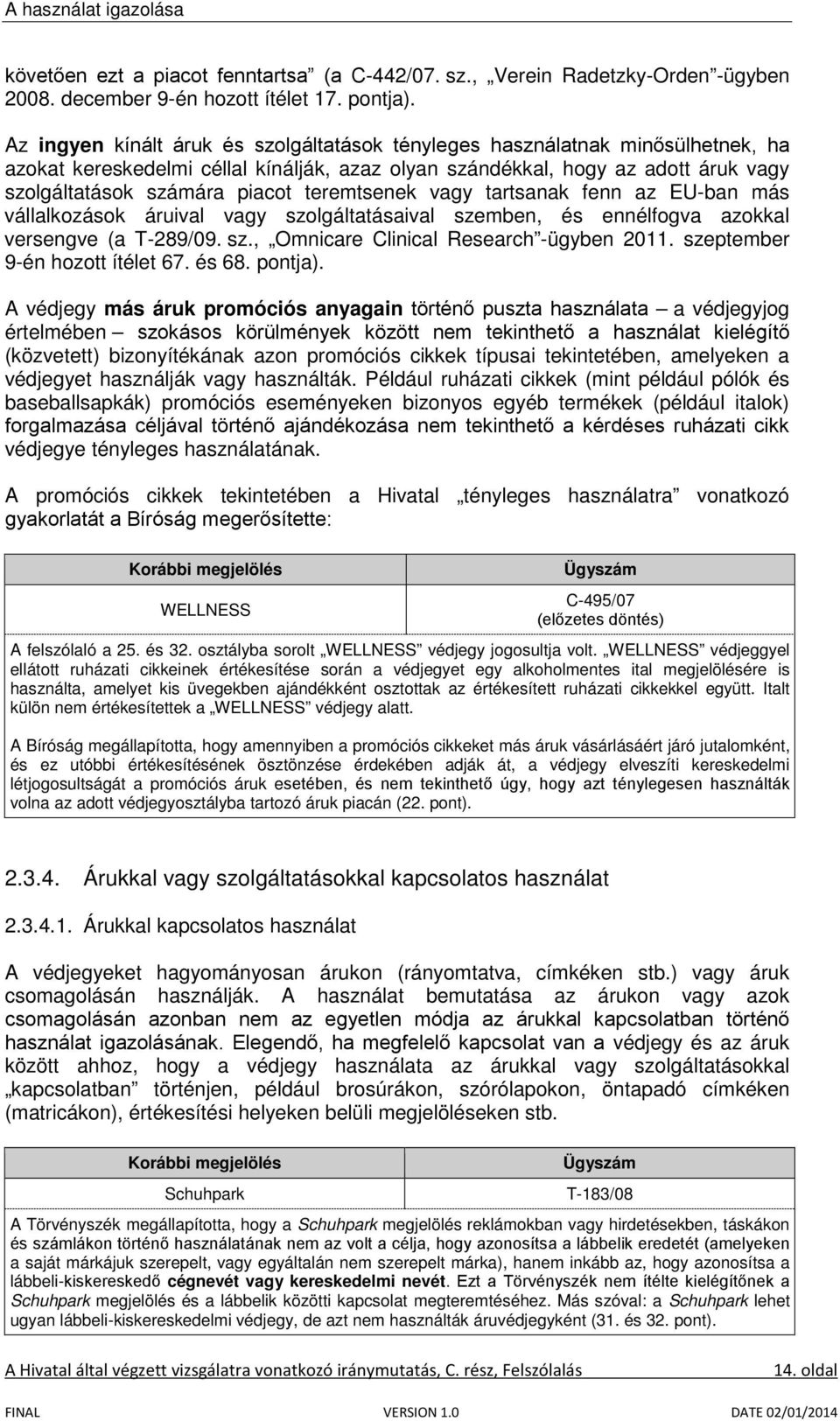 teremtsenek vagy tartsanak fenn az EU-ban más vállalkozások áruival vagy szolgáltatásaival szemben, és ennélfogva azokkal versengve (a T-289/09. sz., Omnicare Clinical Research -ügyben 2011.