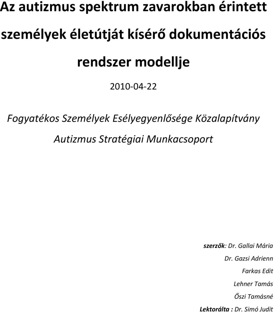 Esélyegyenlősége Közalapítvány Autizmus Stratégiai Munkacsoport szerzők: Dr.