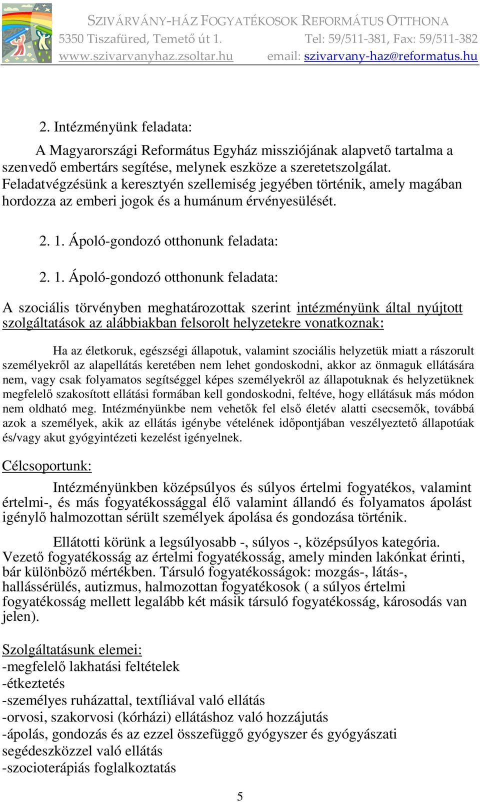 Ápoló-gondozó otthonunk feladata: 2. 1.