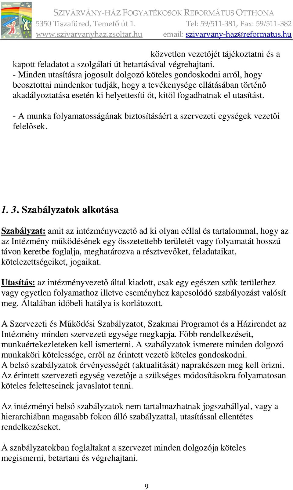 el utasítást. - A munka folyamatosságának biztosításáért a szervezeti egységek vezetői felelősek. 1. 3.