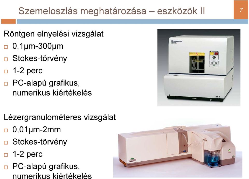 grafikus, numerikus kiértékelés Lézergranulométeres vizsgálat