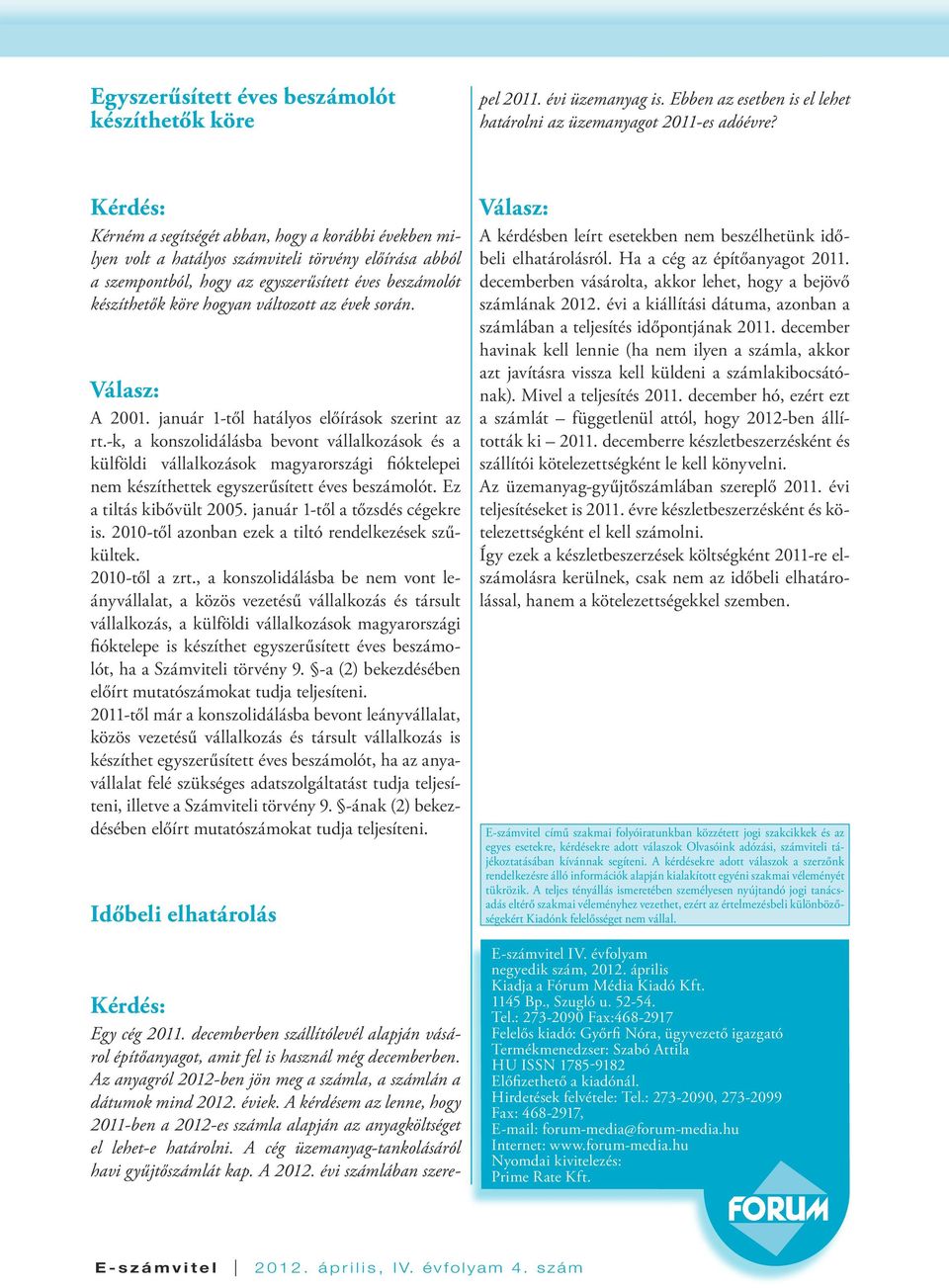 A cég üzemanyag-tankolásáról havi gyűjtőszámlát kap. A 2012. évi számlában szerepel 2011. évi üzemanyag is. Ebben az esetben is el lehet határolni az üzemanyagot 2011-es adóévre?