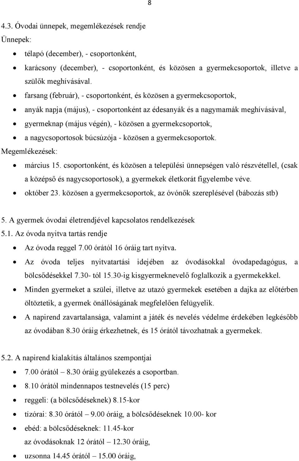 gyermekcsoportok, a nagycsoportosok búcsúzója - közösen a gyermekcsoportok. Megemlékezések: március 15.