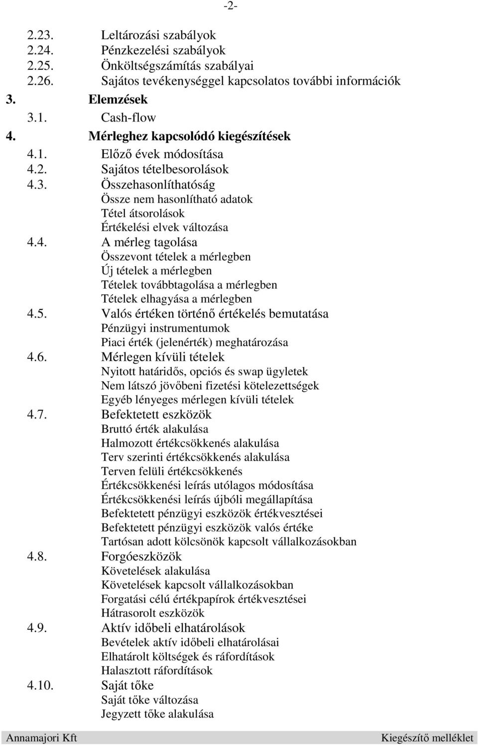 5. Valós értéken történő értékelés bemutatása Pénzügyi instrumentumok Piaci érték (jelenérték) meghatározása 4.6.