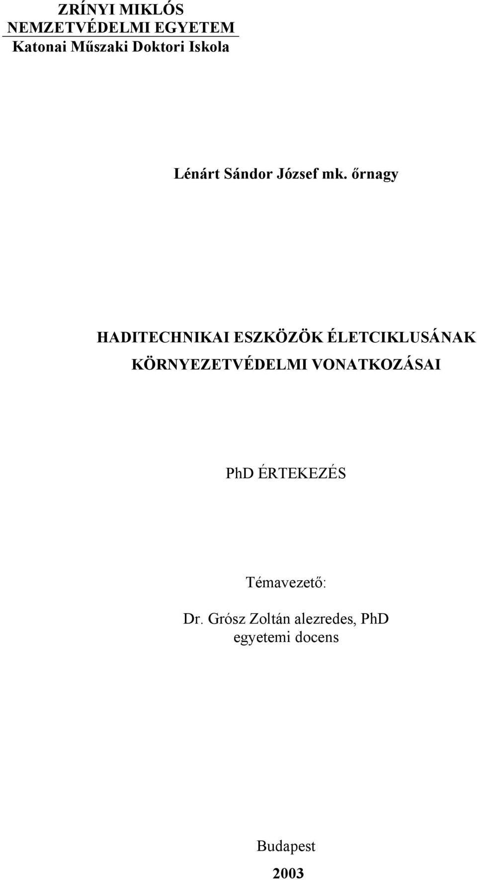 őrnagy HADITECHNIKAI ESZKÖZÖK ÉLETCIKLUSÁNAK KÖRNYEZETVÉDELMI