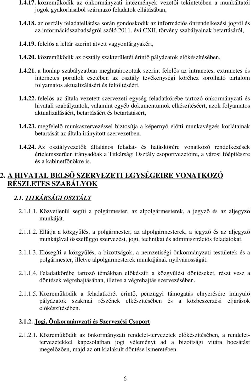 felelıs a leltár szerint átvett vagyontárgyakért, 1.4.20. közremőködik az osztály szakterületét érintı pályázatok elıkészítésében, 1.4.21.