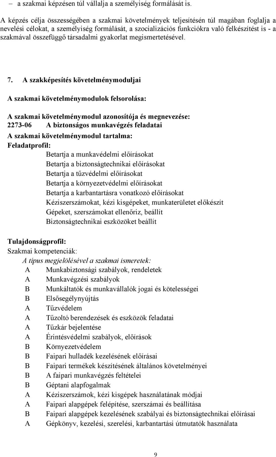 összefüggő társadalmi gyakorlat megismertetésével. 7.