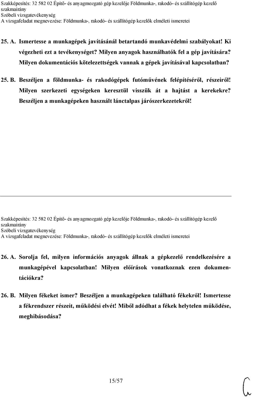 Milyen szerkezeti egységeken keresztül visszük át a hajtást a kerekekre? Beszéljen a munkagépeken használt lánctalpas járószerkezetekről!