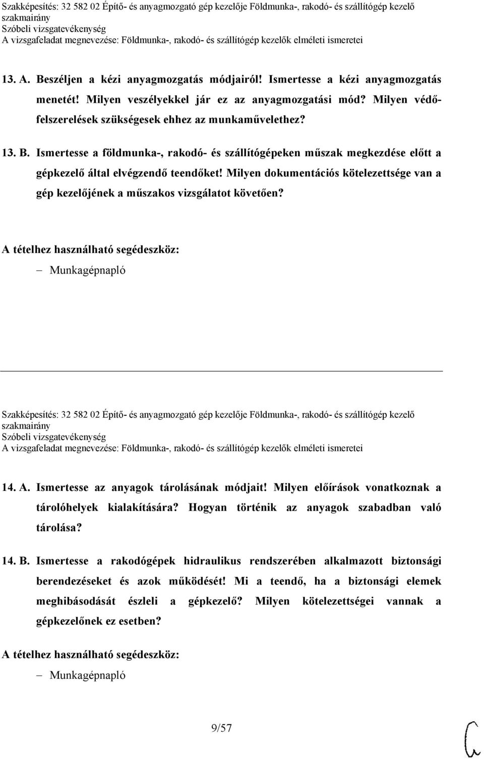 Milyen dokumentációs kötelezettsége van a gép kezelőjének a műszakos vizsgálatot követően?